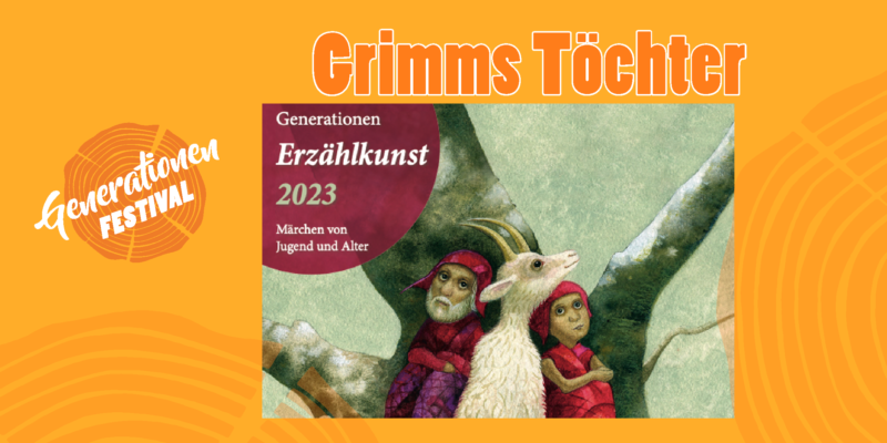Grimms Töchter Generationenmärchen teaser Generationenfestival 2023